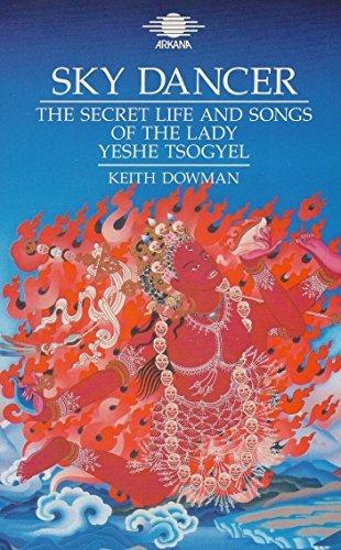 Book Sky Dancer: The Secret Life and Songs of the Lady Yeshe Tsogyel free