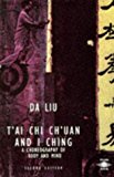 Book T"ai Chi Ch"uan and I Ching: A Choreography of Body & MInd free