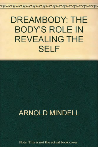 Book Dream Body : Body's Role in Revealing the Self free Book Dream Body : Body's Role in Revealing the Self free