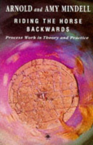 Book Riding the Horse Backwards: Process Work in Theory and Practice free