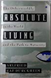Book Absolute Living: The Otherworldly in the World and the Path to Maturity free