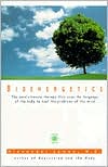 Book Bioenergetics: The Revolutionary Therapy That Uses the Language of the Body to Heal the Problems of the Mind free