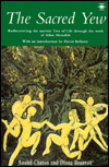 Book The Sacred Yew: Rediscovering the Ancient Tree of Life Through the Work of Allen Meredith free