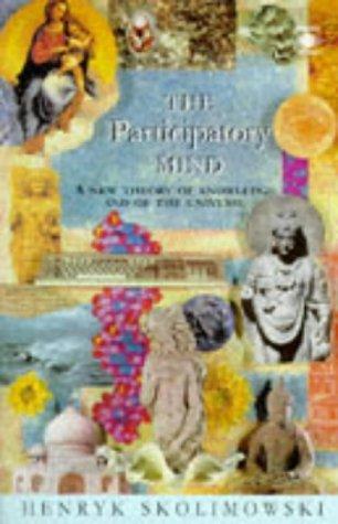 Book The Participatory Mind: A New Theory of Knowledge and of the Universe free