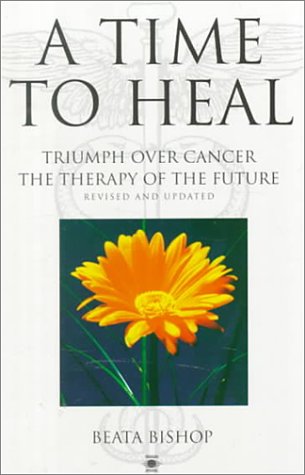 Book A Time To Heal: Triumph Over Cancer, The Therapy Of The Future (arkana) free