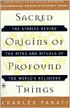 Book Sacred Origins of Profound Things: The Stories Behind the Rites and Rituals of the World's Religions (Compass) free