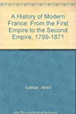 Book A History of Modern France: From the First Empire to the Second Empire, 1799-1871 free
