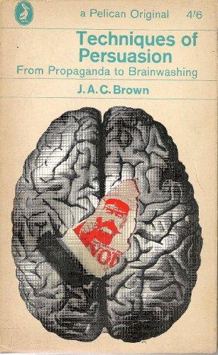Book Techniques of Persuasion: From Propaganda to Brainwashing (Pelican) free