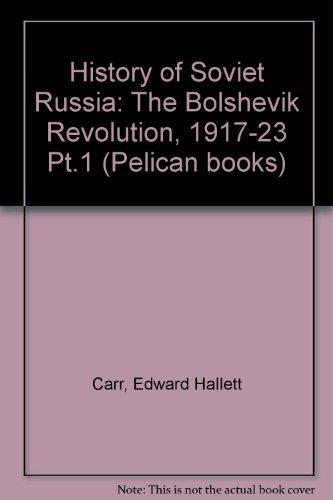 Book The Bolshevik Revolution, 1917-1923, Vol. 1 (History of Soviet Russia) (Pt.1) free