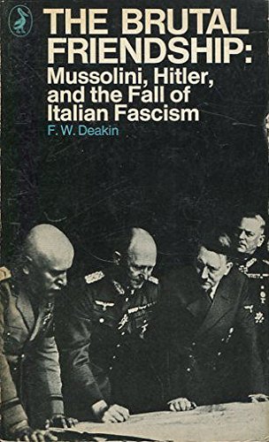 Book Brutal Friendship: Mussolini, Hitler and the Fall of Italian Fascism free