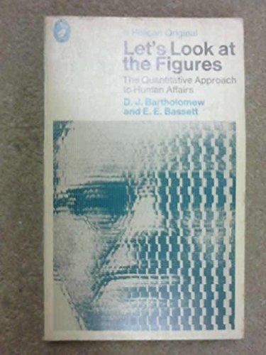 Book Let's look at the figures: The quantitative approach to human affairs (Pelican books, A1182) free