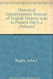 Book Historical Interpretation, Vol. 2: Sources of English History, 1540 to Present Day (v. 2) free