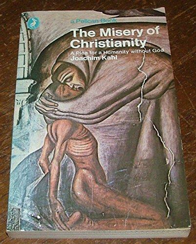 Book The misery of Christianity: or, A plea for a humanity without God; (Pelican books) free