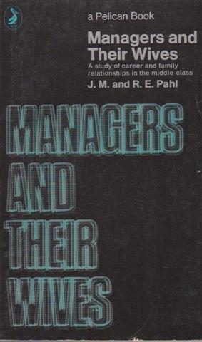 Book Managers and their wives: A study of career and family relationships in the middle class (Pelican anthropology) free