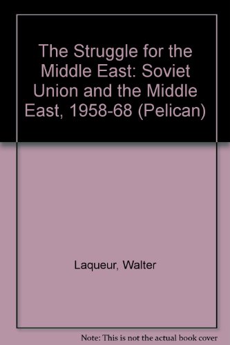 Book The Struggle for the Middle East: The Soviet Union and the Middle East 1958-70 (A Pelican book) free