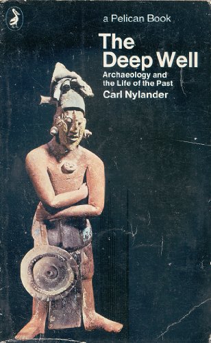 Book The Deep Well: Archaeology and the Life of the Past free