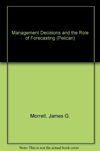 Book Management decisions and the role of forecasting; (Pelican library of business and management) free