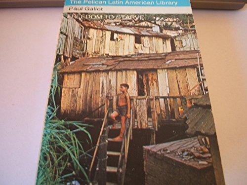 Book Freedom to Starve (The Pelican Latin American library) free