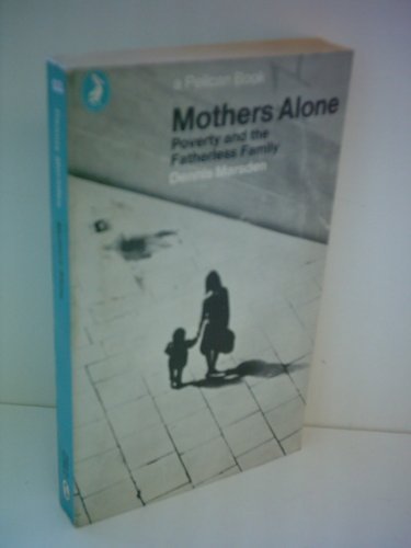 Book Mothers alone; poverty and the fatherless family (A Pelican book) free