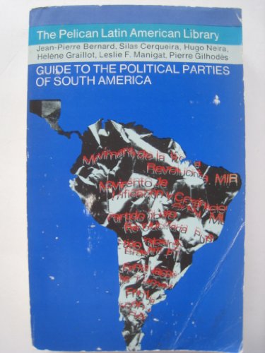 Book A Guide to the Political Parties of South America (The Pelican Latin American library) free