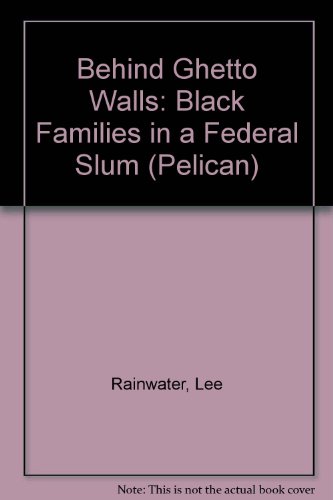 Book Behind Ghetto Walls: Black Families in a Federal Slum (Pelican) free