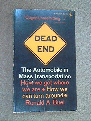 Book Dead End: The Automobile in Mass Transportation / How We Got Where We Are / How We Can Turn Around free