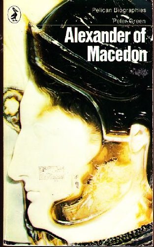 Book Alexander of Macedon, 356-323 B.C.;: A historical biography (Pelican biographies) free