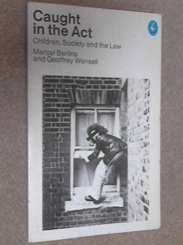 Book Caught in the act: Children, society and the law (Pelican books ; A1824) free