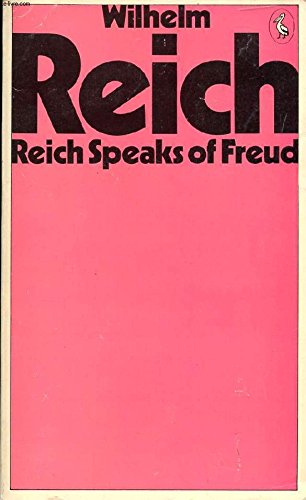 Book Reich speaks of Freud: Wilhelm Reich discusses his work and his relationship with Sigmund Freud (Pelican books) free