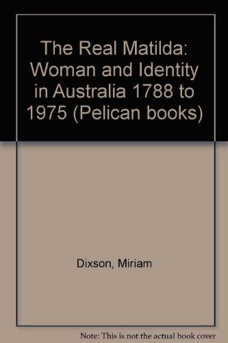 Book The real Matilda: Woman and identity in Australia, 1788-1975 (Pelican books) free