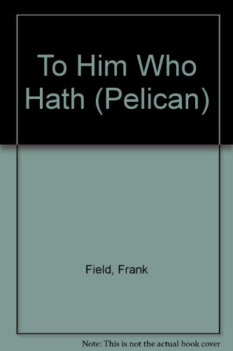 Book To him who hath: A study of poverty and taxation (Pelican books) free