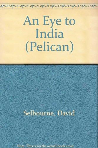 Book An eye to India: The unmasking of a tyranny (Pelican books) free