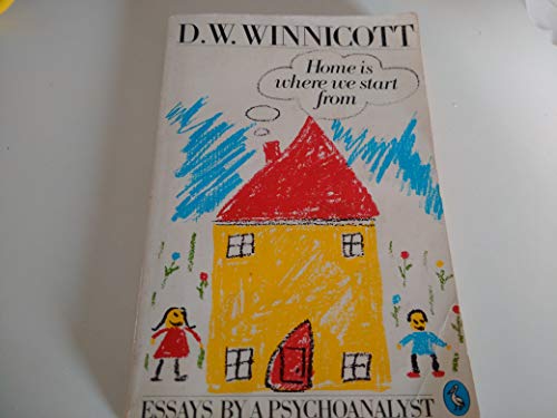 Book Home Is Where We Start From : Essays by a Psychoanalyst free