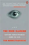 Book The User Illusion: Cutting Consciousness Down to Size (Penguin Press Science) free