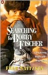 Book Searching for Bobby Fischer: The Father of a Prodigy Observes the World of Chess free