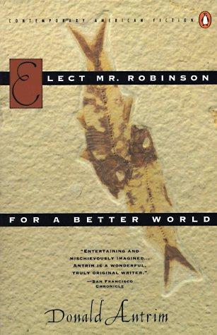 Book Elect Mr. Robinson for a Better World: A Novel free