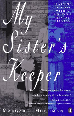 Book My Sister's Keeper: Learning to Cope with a Sibling's Mental Illness free