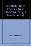 Book Infertility: New Choices, New Dilemmas (Penguin health books) free