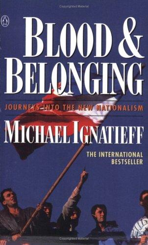 Book Blood And Belonging: Journeys Into The New Nationalism free