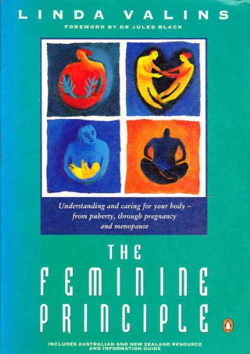 Book The Feminine Principle : Understanding and Caring for Your Body from Puberty Through Pregnancy and Menopause free