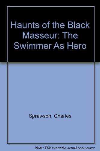 Book Haunts Of The Black Masseur: The Swimmer As Hero free