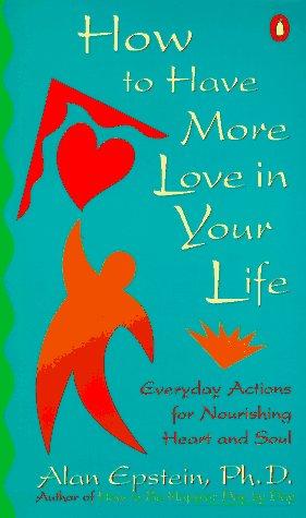 Book How to Have More Love in Your Life: Everyday Actions for Nourishing Heart and Soul free