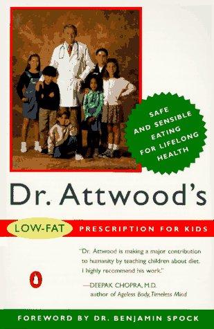Book Dr. Attwood's Low-Fat Prescription for Kids: A Pediatrician's Program of Preventive Nutrition free