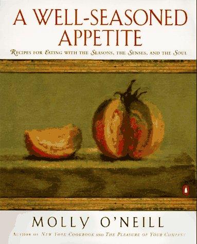 Book A Well-Seasoned Appetite: Recipes for Eating with The Seasons, The Senses, and The Soul free