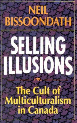 Book Selling illusions: The cult of multiculturalism in Canada free