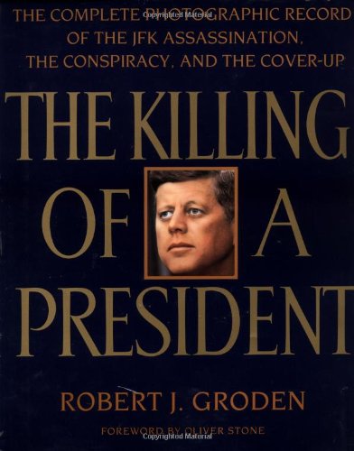 Book The Killing of a President: The Complete Photographic Record of the Assassination, the Conspiracy, and free