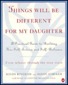 Book Things Will Be Different for My Daughter: A Practical Guide to Building Her Self-Esteem and Self-Reliance free
