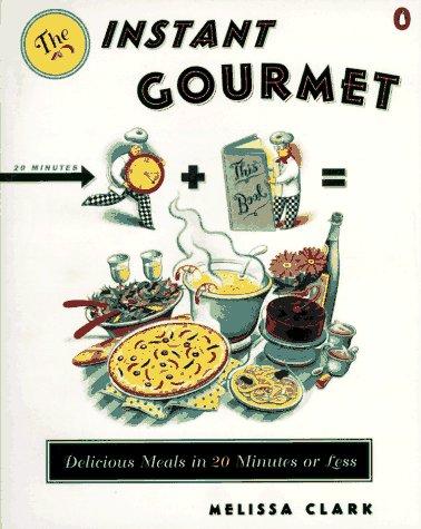 Book Instant Gourmet: Delicious Meals in 20 Minutes or Less free