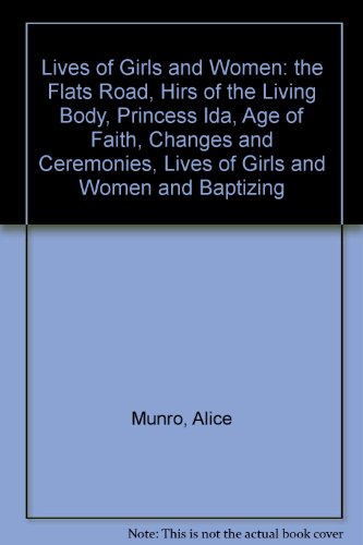 Book Lives of Girls and Women: "the Flats Road", "Hirs of the Living Body", "Princess Ida", "Age of Faith", "Changes and Ceremonies", "Lives of Girls and Women" and "Baptizing" free