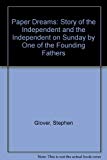 Book Paper Dreams: Story Of The 'independent' And The 'independent On Sunday' By One Of The Founding Fathers free